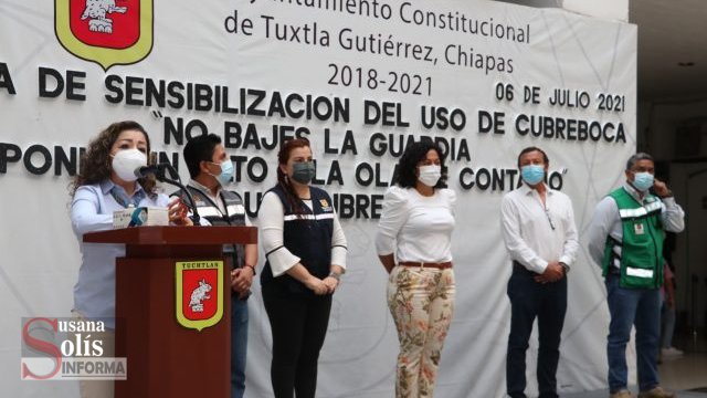 Susana Solis Informa Inicia en Tuxtla la Jornada de Sensibilización Covid-19 “No bajes la guardia, ponle un alto a la ola de contagios”