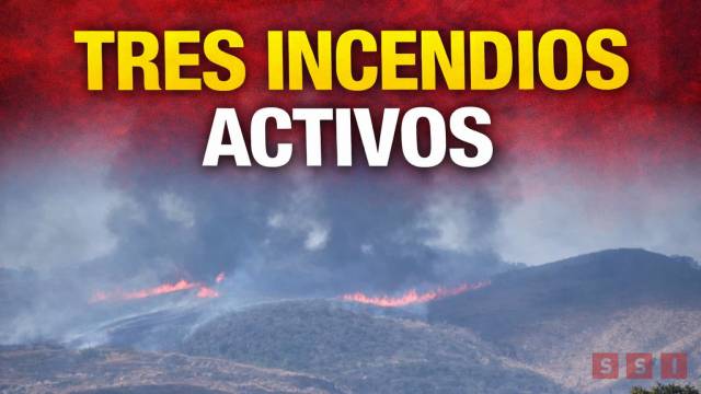 Susana Solis Informa Tres incendios activos en Áreas Naturales Protegidas