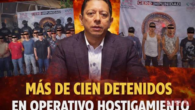Susana Solis Informa Más de cien detenidos en Operativo Hostigamiento en Chiapas: FGE