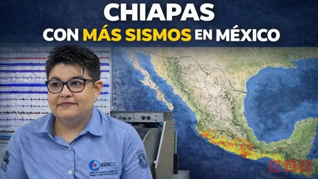 Susana Solis Informa Chiapas se ubicó en 2025 como el segundo estado más sísmico del país