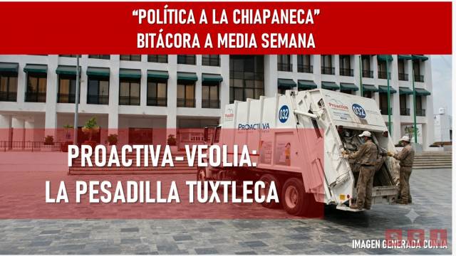 Susana Solis Informa Proactiva Veolia: La “Pesadilla Tuxtleca”.