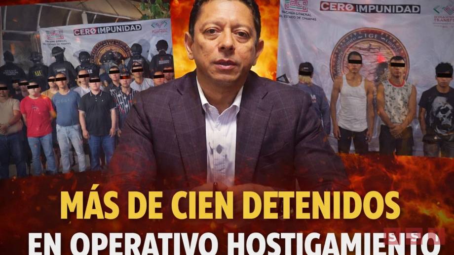 Más de cien detenidos en Operativo Hostigamiento en Chiapas: FGE - Susana Solis Informa