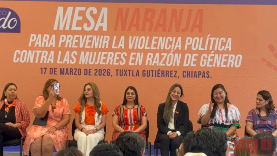 Instalan Mesa Naranja en Chiapas para prevenir violencia política contra las mujeres - Susana Solis Informa